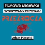 Adam Piasecki o 10. Festiwalu Filmowym PRZEŹROCZA