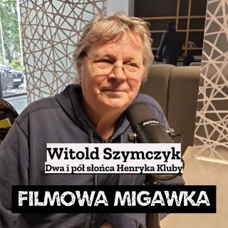 “Dwa i pół słońca Henryka Kluby” czyli film dokumentalny w reż. Witolda Szymczyka