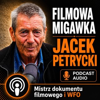 Filmowa Migawka | Jacek Petrycki – legendarny operator filmowy i WFO