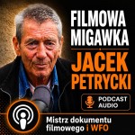 Filmowa Migawka | Jacek Petrycki – legendarny operator filmowy i WFO