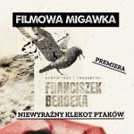 Franciszek Berbeka i premiera jego filmu pt. „Niewyraźny klekot ptaków”,