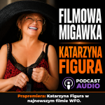 Katarzyna Figura o filmie „Podróż sentymentalna” | audio Filmowa Migawka | WFO