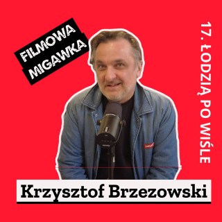 Krzysztof Brzezowski czyli Przegląd Filmów Szkoły Filmowej "Łodzią po Wiśle" 2024
