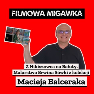 Malarstwo Erwina Sówki z kolekcji Macieja Balceraka