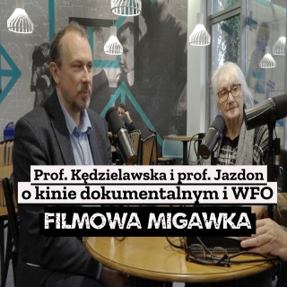 Prof. G.Kędzielawska i prof. M.Jazdon o kinie dokumentalnym i WFO