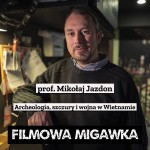 prof. UAM Mikołaj Jazdon czyli "Archeologia", szczury i wojna w Wietnamie