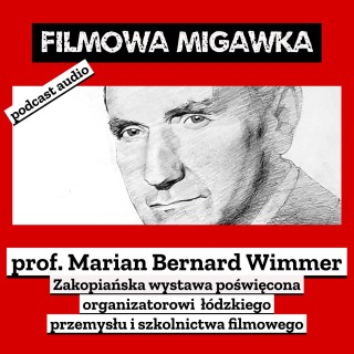 prof. Wimmer i zakopiańska wystawa o pionierze łódzkiego przemysłu i szkolnictwa filmowego