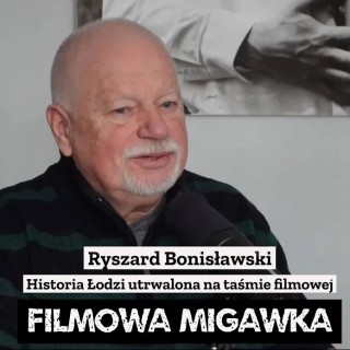 Ryszard Bonisławski - historia Łodzi utrwalona na taśmie filmowej