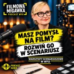 Twój scenariusz może trafić do produkcji! | Warsztaty scenariuszowe WFO | podcast AUDIO